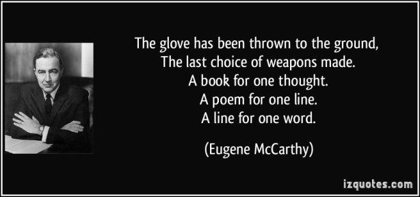 quote-the-glove-has-been-thrown-to-the-ground-the-last-choice-of-weapons-made-a-book-for-one-eugene-mccarthy-251851